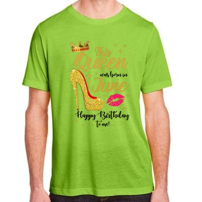 This Queen Was Born In June Happy Birthday To Me Adult ChromaSoft Performance T-Shirt