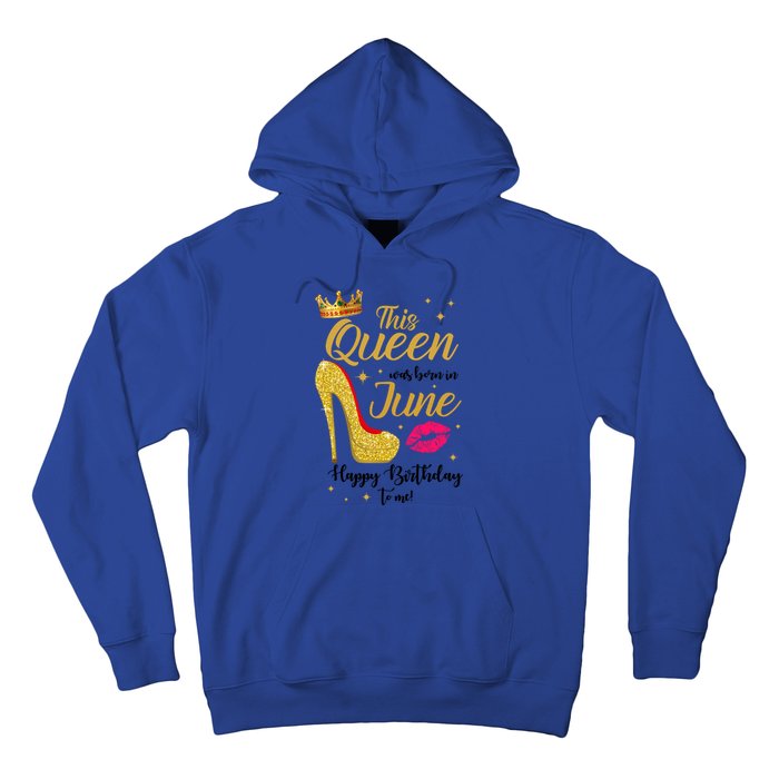 This Queen Was Born In June Happy Birthday To Me Hoodie