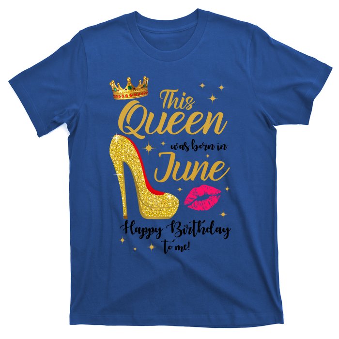 This Queen Was Born In June Happy Birthday To Me T-Shirt