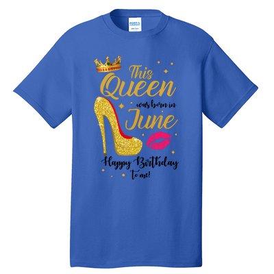 This Queen Was Born In June Happy Birthday To Me Tall T-Shirt