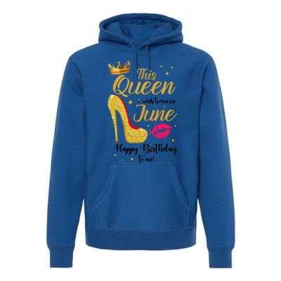 This Queen Was Born In June Happy Birthday To Me Premium Hoodie