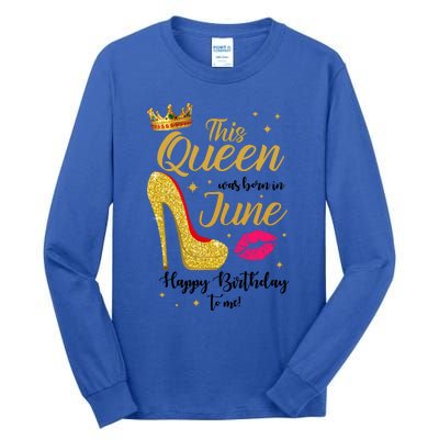 This Queen Was Born In June Happy Birthday To Me Tall Long Sleeve T-Shirt