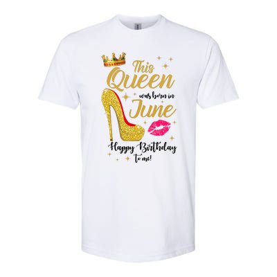 This Queen Was Born In June Happy Birthday To Me Softstyle CVC T-Shirt