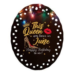 This Queen Was Born In June Happy Birthday To Me Ceramic Oval Ornament