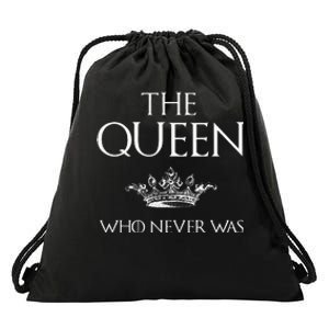 The Queen Who Never Was Drawstring Bag