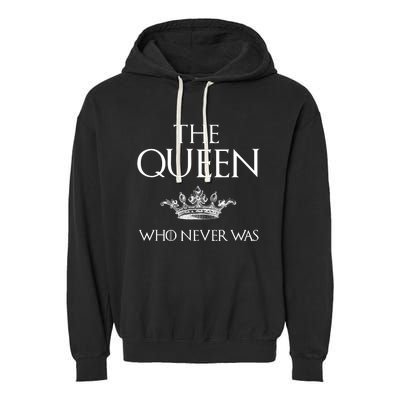 The Queen Who Never Was Garment-Dyed Fleece Hoodie