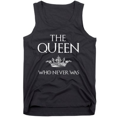 The Queen Who Never Was Tank Top