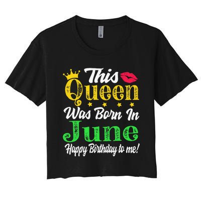 This Queen Was Born In June Birthday Women's Crop Top Tee