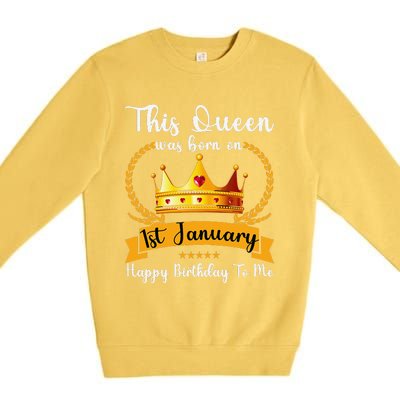 This Queen Was Born On 01st January Funny Jan Mama Girl Aunt Premium Crewneck Sweatshirt