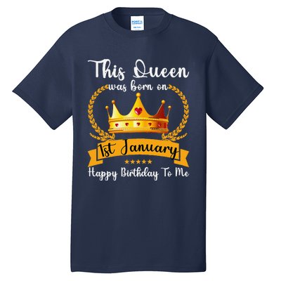 This Queen Was Born On 01st January Funny Jan Mama Girl Aunt Tall T-Shirt