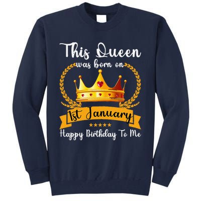 This Queen Was Born On 01st January Funny Jan Mama Girl Aunt Tall Sweatshirt