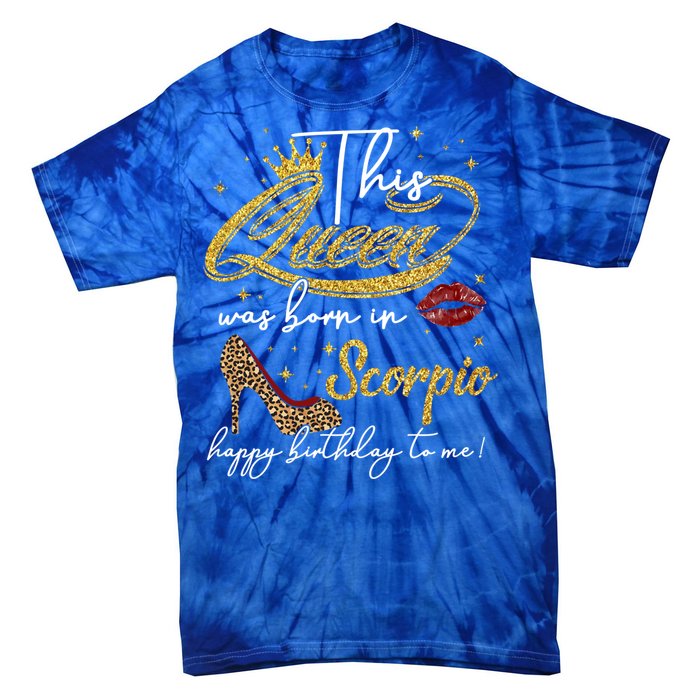 This Queen Was Born Scorpio October November Birthday Gift Tie-Dye T-Shirt