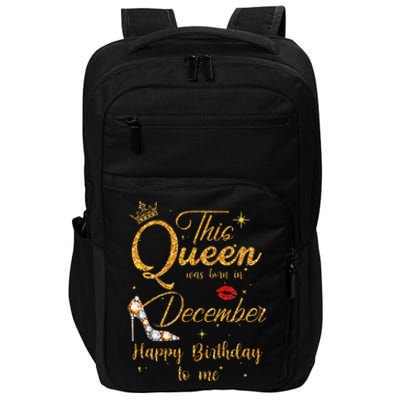 This Queen Was Born In December Happy Birthday To Me Impact Tech Backpack