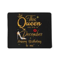 This Queen Was Born In December Happy Birthday To Me Mousepad