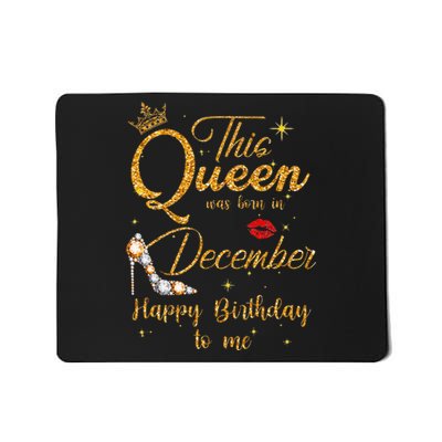 This Queen Was Born In December Happy Birthday To Me Mousepad