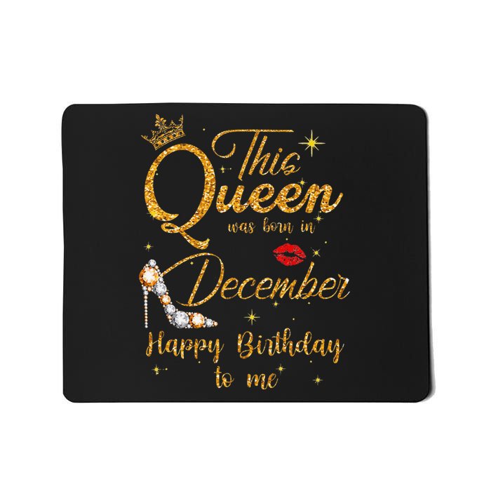 This Queen Was Born In December Happy Birthday To Me Mousepad