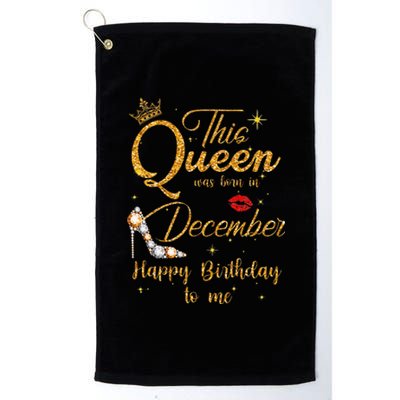 This Queen Was Born In December Happy Birthday To Me Platinum Collection Golf Towel