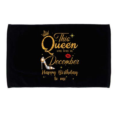 This Queen Was Born In December Happy Birthday To Me Microfiber Hand Towel