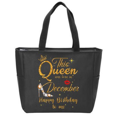 This Queen Was Born In December Happy Birthday To Me Zip Tote Bag