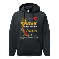 This Queen Was Born In December Happy Birthday To Me Performance Fleece Hoodie