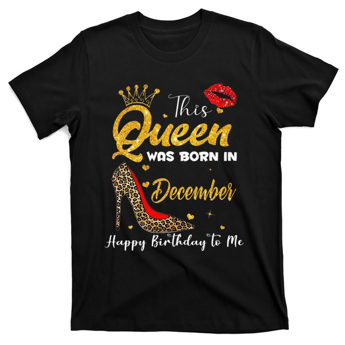 This Queen Was Born In December Happy Birthday To Me T-Shirt