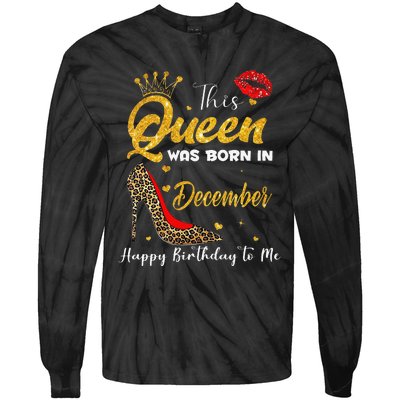 This Queen Was Born In December Happy Birthday To Me Tie-Dye Long Sleeve Shirt