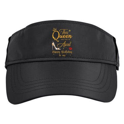 This Queen Was Born In April Happy Birthday To Me Adult Drive Performance Visor