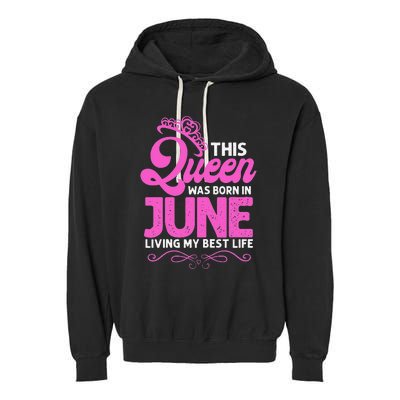 This Queen Was Born In June Birthday Birth Month Garment-Dyed Fleece Hoodie