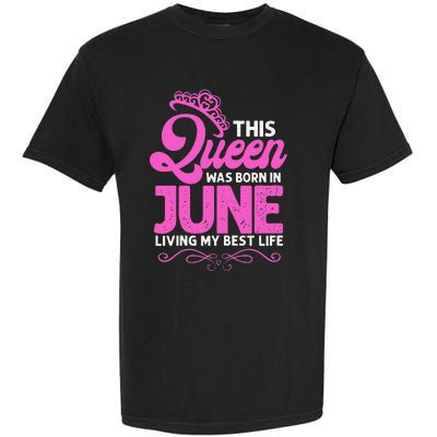 This Queen Was Born In June Birthday Birth Month Garment-Dyed Heavyweight T-Shirt