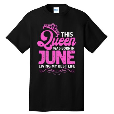 This Queen Was Born In June Birthday Birth Month Tall T-Shirt