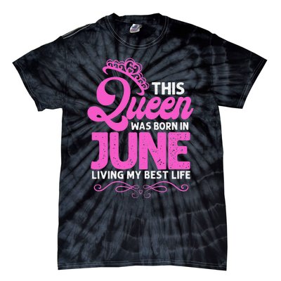 This Queen Was Born In June Birthday Birth Month Tie-Dye T-Shirt