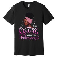 This Queen Was Born In February Black Queen Birthday Premium T-Shirt