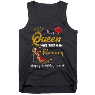 This Queen Was Born In February Happy Birthday To Me Wo Tank Top