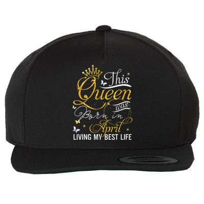 This queen was born in april living my best life Wool Snapback Cap