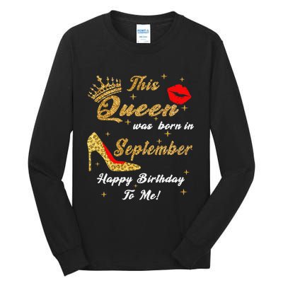 This Queen Was Born In September Happy Birthday To Me Tall Long Sleeve T-Shirt