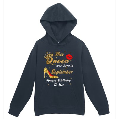 This Queen Was Born In September Happy Birthday To Me Urban Pullover Hoodie