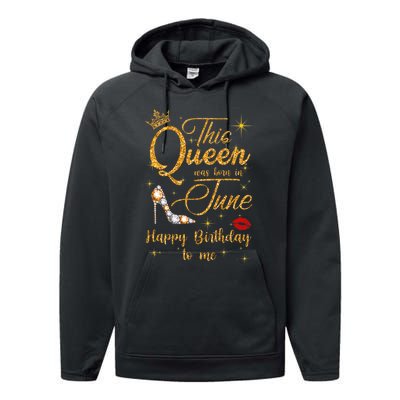 This Queen Was Born In June Happy Birthday To Me Performance Fleece Hoodie