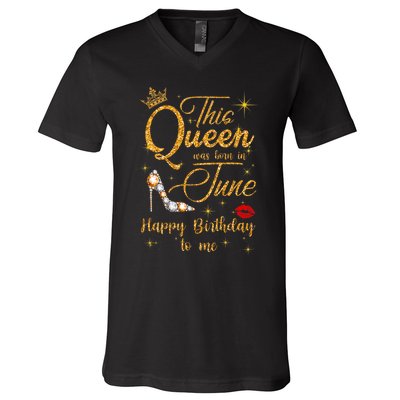 This Queen Was Born In June Happy Birthday To Me V-Neck T-Shirt