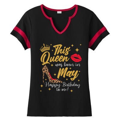 This Queen Was Born In May Happy Birthday To Me Ladies Halftime Notch Neck Tee