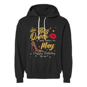 This Queen Was Born In May Happy Birthday To Me Garment-Dyed Fleece Hoodie