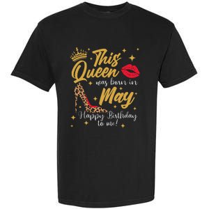 This Queen Was Born In May Happy Birthday To Me Garment-Dyed Heavyweight T-Shirt