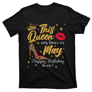 This Queen Was Born In May Happy Birthday To Me T-Shirt