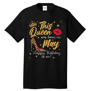 This Queen Was Born In May Happy Birthday To Me Tall T-Shirt