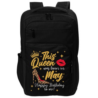 This Queen Was Born In May Happy Birthday To Me Impact Tech Backpack