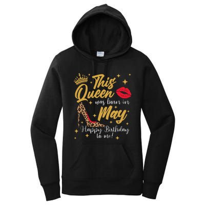 This Queen Was Born In May Happy Birthday To Me Women's Pullover Hoodie