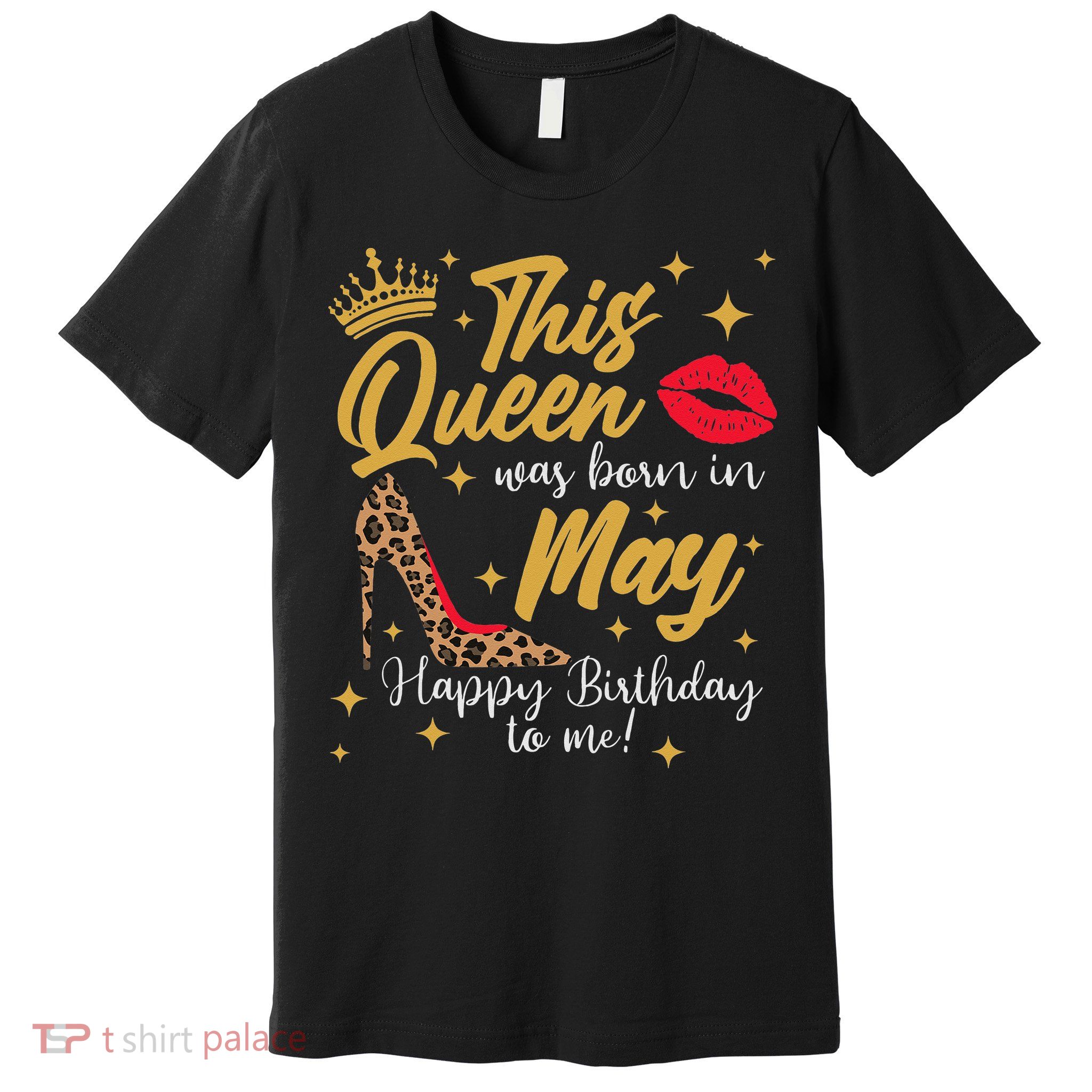 This Queen Was Born In May Happy Birthday To Me Premium T-Shirt