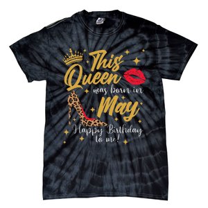 This Queen Was Born In May Happy Birthday To Me Tie-Dye T-Shirt