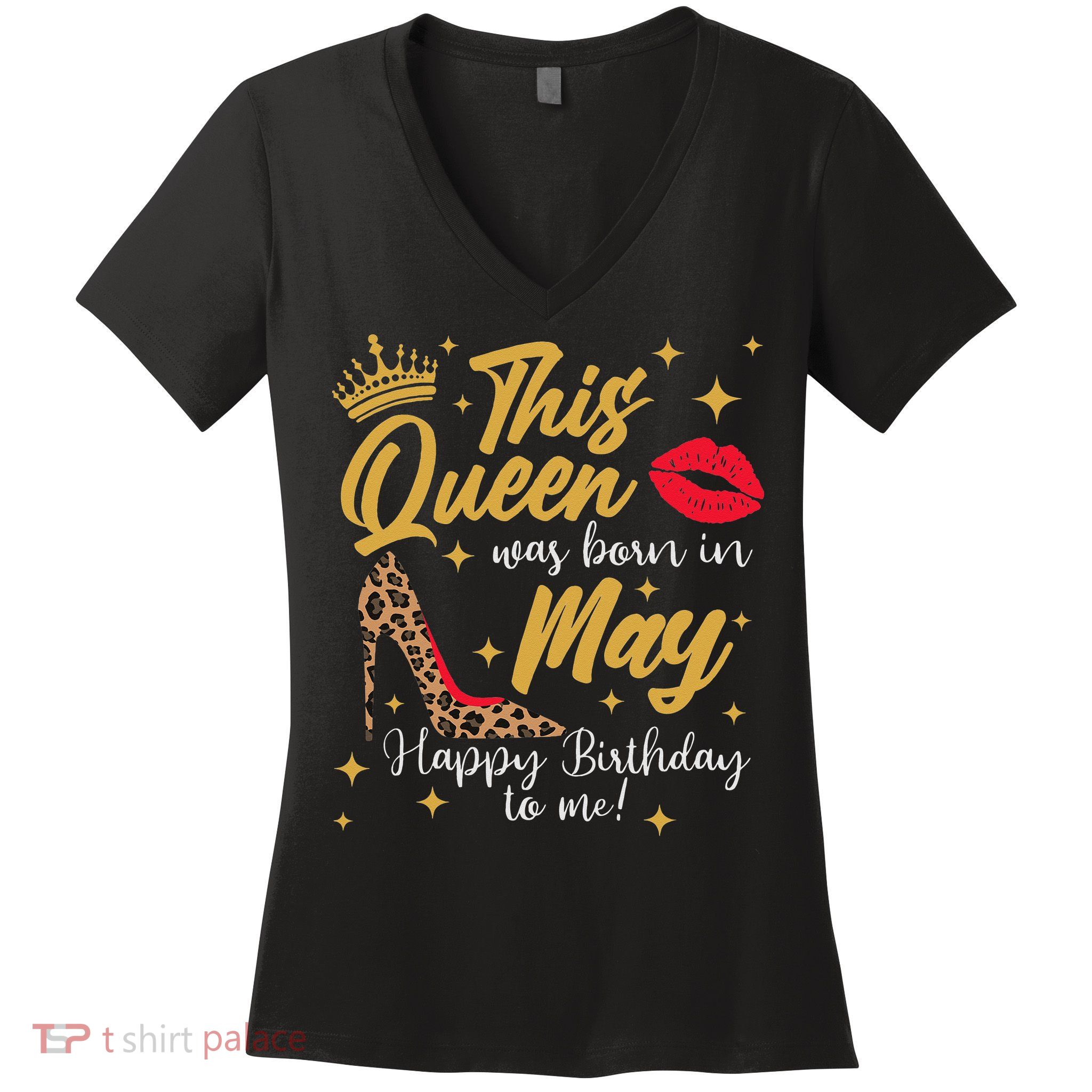 This Queen Was Born In May Happy Birthday To Me Women's V-Neck T-Shirt