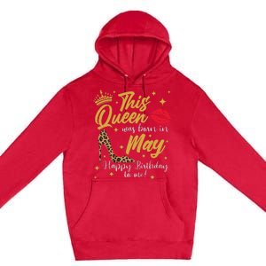 This Queen Was Born In May Happy Birthday To Me Premium Pullover Hoodie