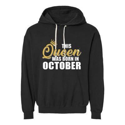 This Queen Was Born In October Garment-Dyed Fleece Hoodie